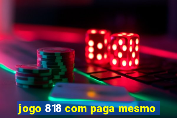 jogo 818 com paga mesmo
